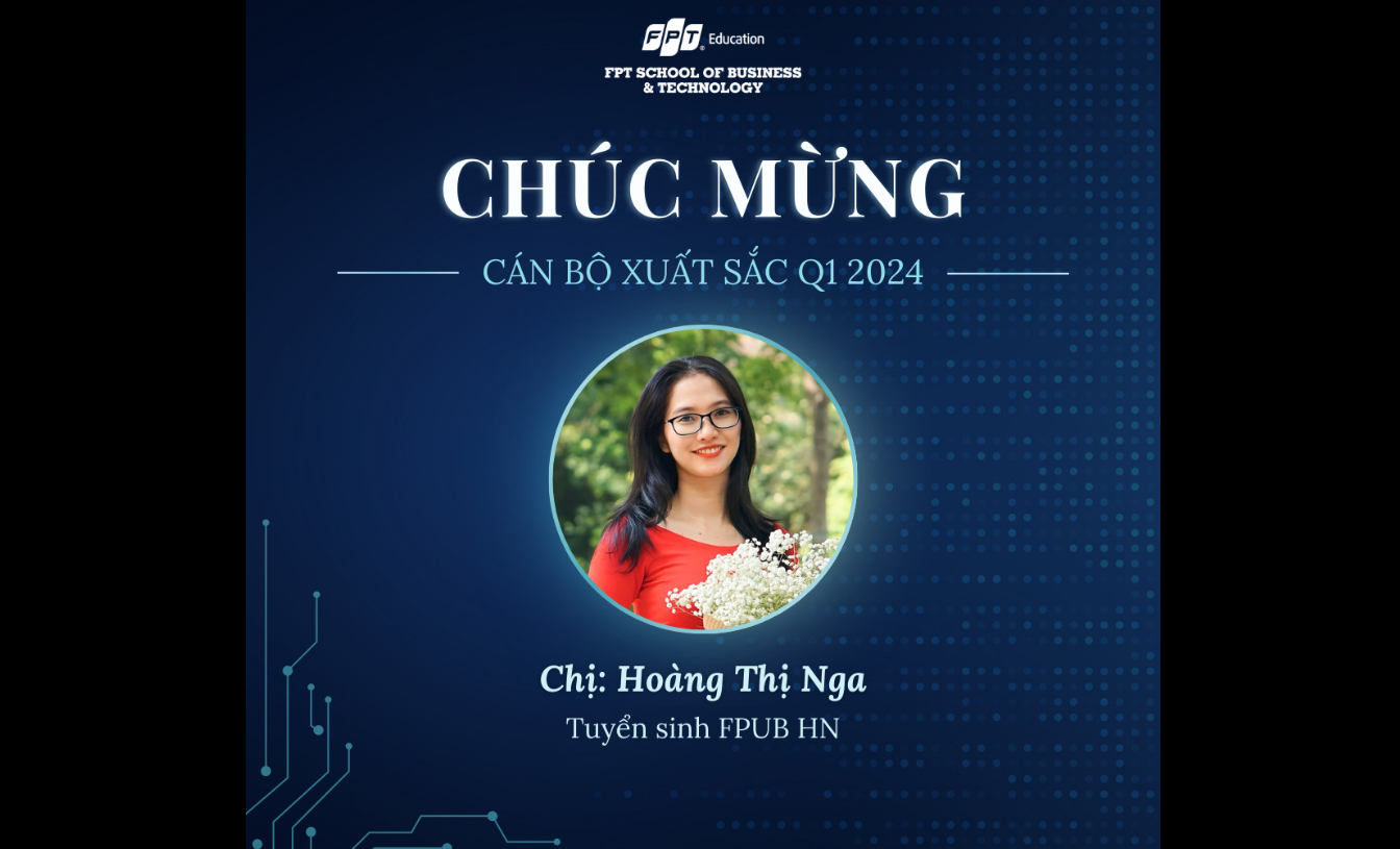 [Top13 Q1.2024] Hoàng Thị Nga: Siêu nhân vượt mọi thách thức của FPUB