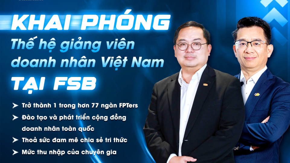 Bùng nổ chiến dịch chiêu mộ thế hệ giảng viên doanh nhân mới tại FSB