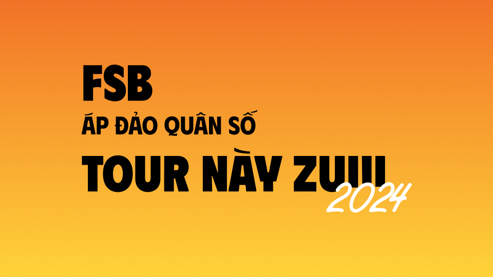 FSB áp đảo quân số tại “Tour Này Zuiii” 2024