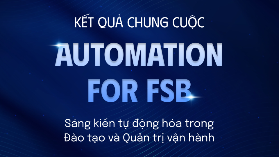 Chúc mừng 3 ý tưởng xuất sắc nhất “Automation for FSB”