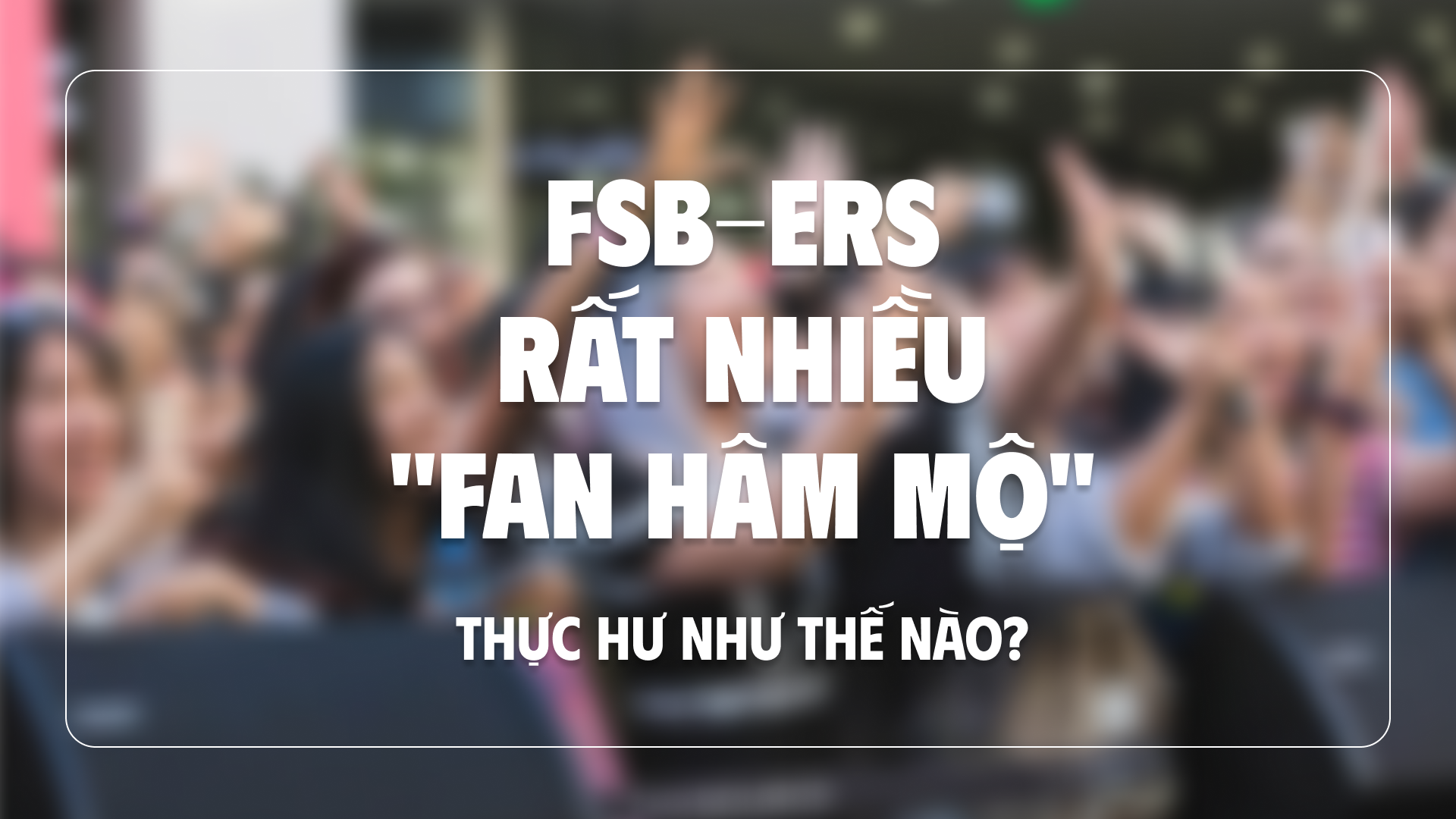 Nhà FSB ai cũng có nhiều “người hâm mộ”