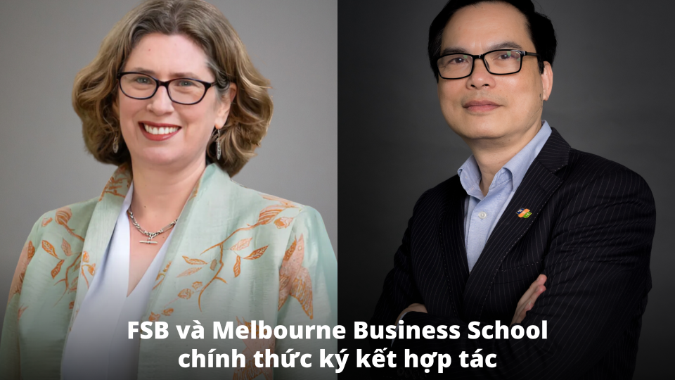 FSB và Melbourne Business School chính thức ký kết hợp tác – Mở ra cơ hội cho những thành công mới