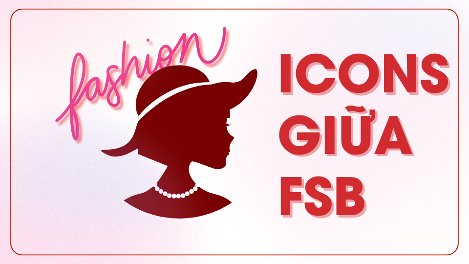 FSB fashion icons giữa làng giáo FSB