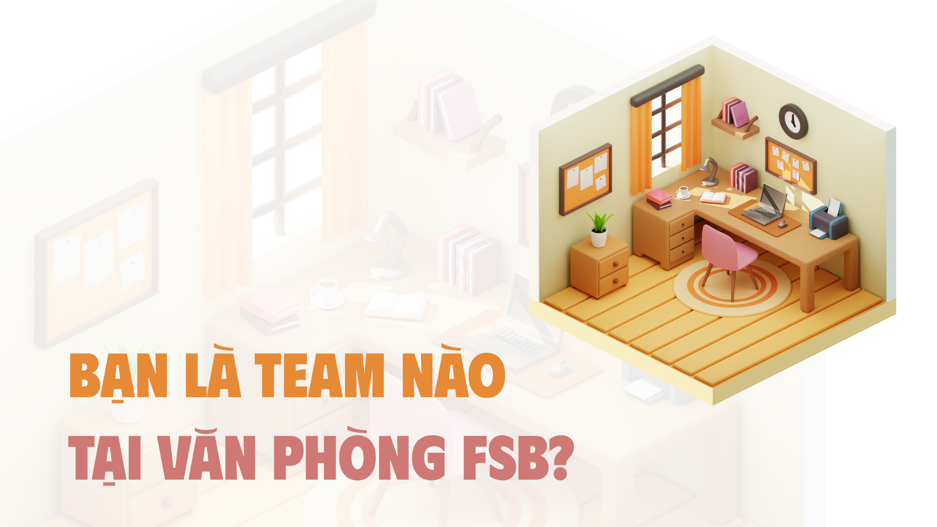 Bạn là team nào tại văn phòng FSB?