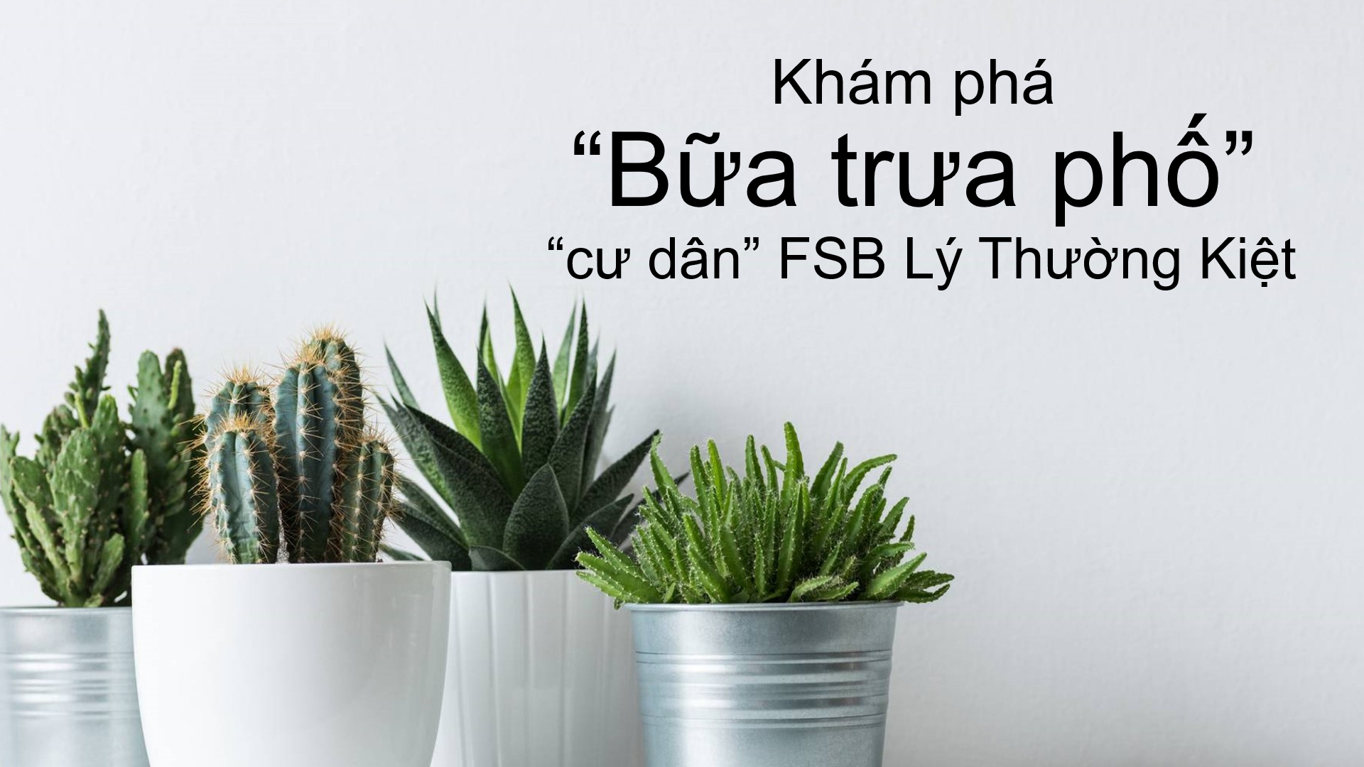 Khám phá “bữa trưa phố” của cư dân FSB Lý Thường Kiệt