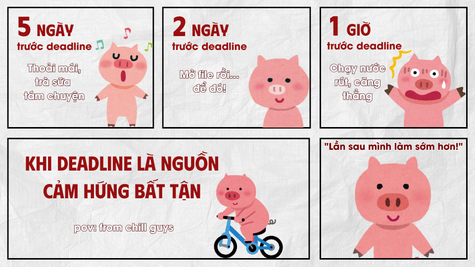 Khi “deadline” trở thành nguồn cảm hứng bất tận
