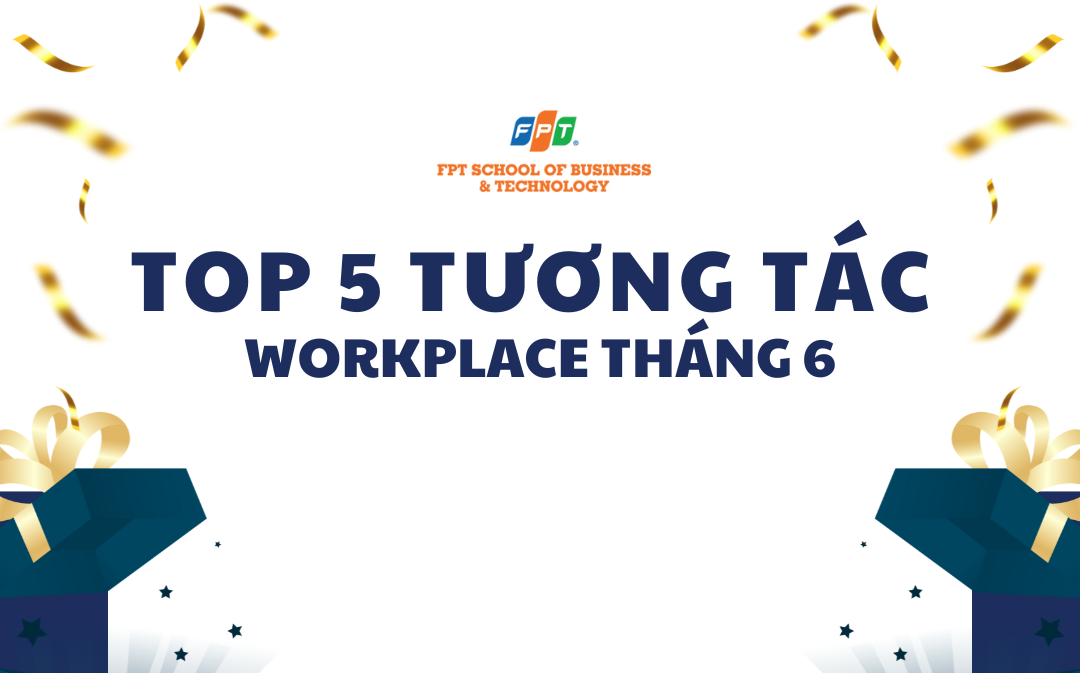 Top 5 gương mặt “làm nóng” Workplace tháng 6/2025