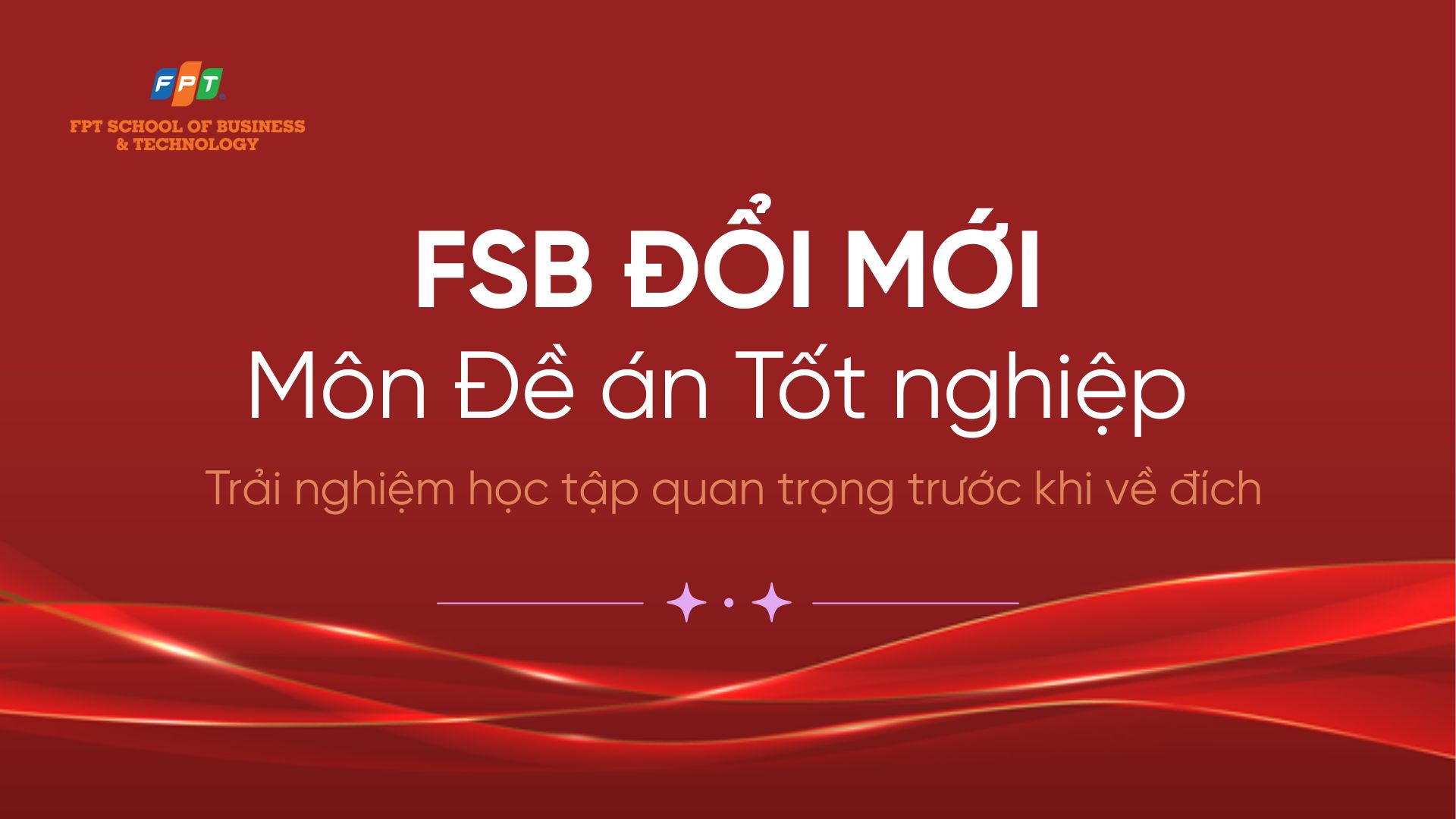 FSB đổi mới môn Đề án Tốt nghiệp – Trải nghiệm học tập quan trọng trước khi về đích