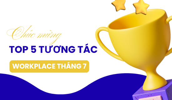 Chúc mừng Top 5 tương tác tháng 7: Lan tỏa năng lượng tích cực