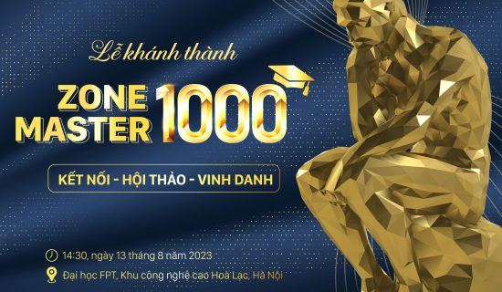 Lễ khánh thành Zone Master 1000: Vinh danh 1000 thạc sĩ đầu tiên.
