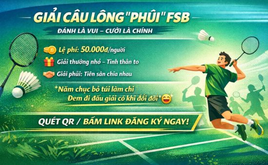 GIẢI CẦU LÔNG “PHỦI” FSB HCM – Lên deal trước Tết, bung sức cho đã!