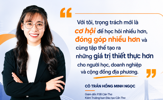 [FSB Manager] “Khi trọng trách là cơ hội để tạo thêm giá trị”: Chia sẻ từ cô Trần Hồng Minh Ngọc về hành trình mới cùng FSB Cần Thơ