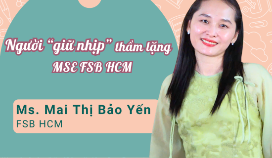 Mai Thị Bảo Yến – Người “giữ nhịp” thầm lặng của các lớp MSE FSB HCM