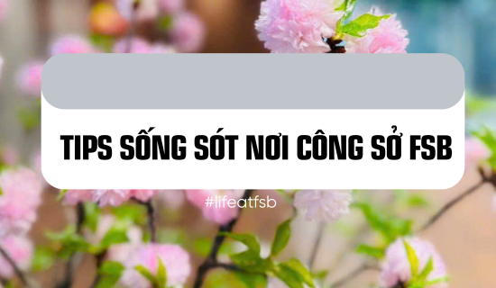 [J4F] Tips sống sót nơi công sở FSB!!!