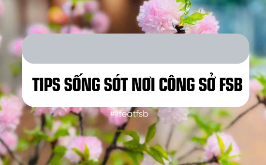 [J4F] Tips sống sót nơi công sở FSB!!!