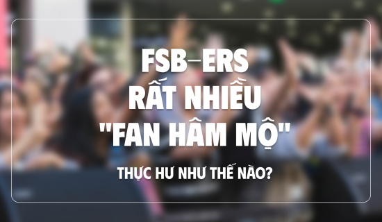 Nhà FSB ai cũng có nhiều “người hâm mộ”