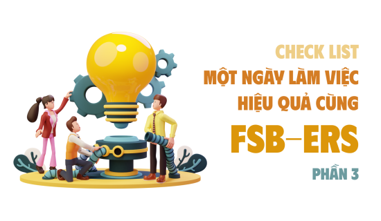 Check list một ngày làm việc hiệu quả cùng FSB-ers (P3)