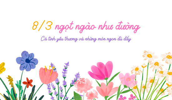 8/3 ngọt ngào như đường, cả tình yêu thương và những món ngon đủ đầy