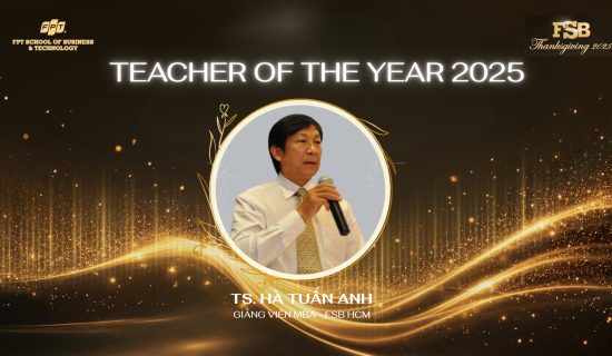 Teacher of The Year 2025: TS. Hà Tuấn Anh – Người giữ lửa chất lượng MBA Hồ Chí Minh