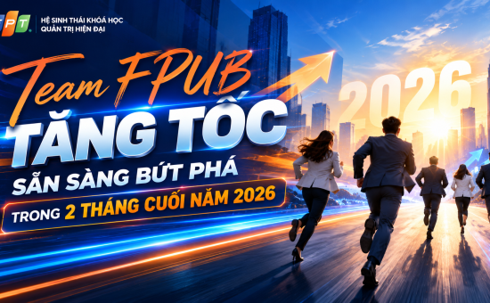 Team FPUB tăng tốc, sẵn sàng bứt phá trong 2 tháng cuối năm 2026