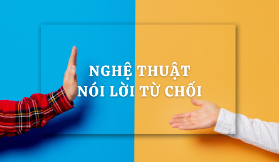 Nghệ thuật nói lời từ chối được lòng tất cả mọi người