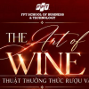“The Art of Wine 2026” – Trải nghiệm đặc biệt dành cho cộng đồng học viên từ FSB Cần Thơ