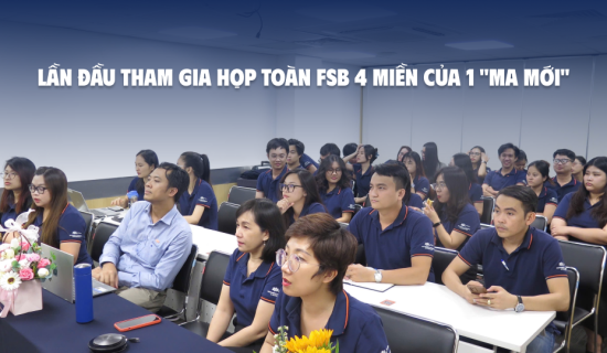 Lần đầu tham gia họp toàn FSB 4 miền của 1 “ma mới”