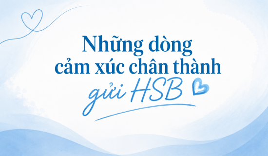 Từ trái tim những người đã gắn bó: Những dòng cảm xúc chân thành gửi HSB