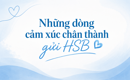 Từ trái tim những người đã gắn bó: Những dòng cảm xúc chân thành gửi HSB