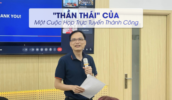 “Thần Thái” Của Một Cuộc Họp Trực Tuyến Thành Công